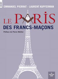 Emmanuel Pierrat et Laurent Kupferman : Le Paris des Francs-Maçons