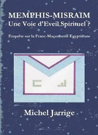 Michel Jarrige : Memphis Misraïm, Une Voie d'Eveil Spirituel ?