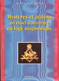 Alain Pozarnik : Mystères et actions du rituel d'ouverture en loge maçonnique